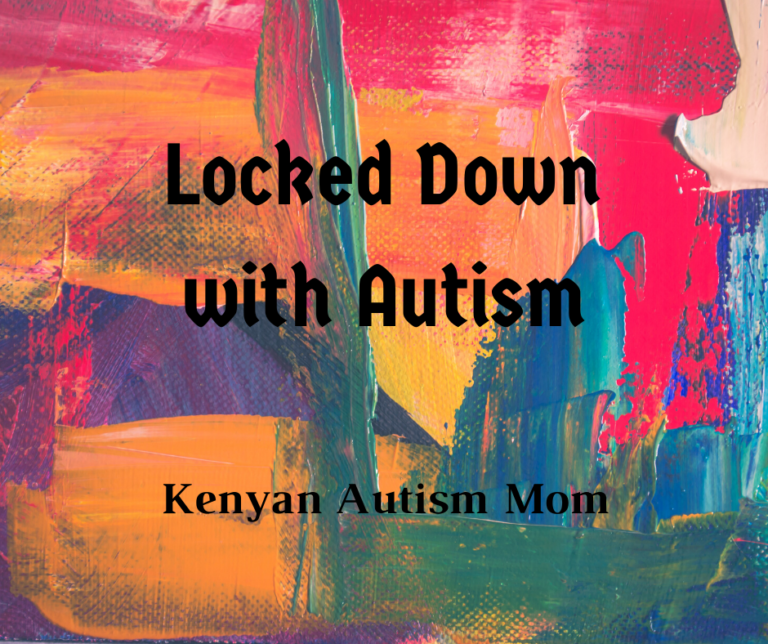 locked-down-with-autism-kenyan-autism-mom